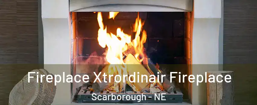 Fireplace Xtrordinair Fireplace Scarborough - NE