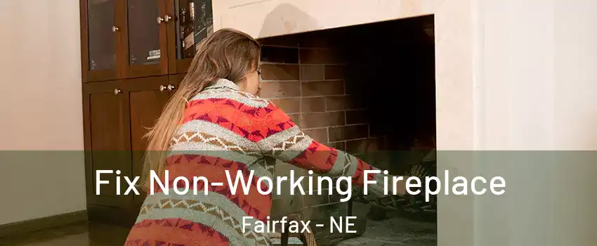 Fix Non-Working Fireplace Fairfax - NE