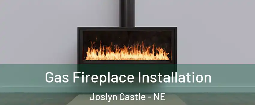 Gas Fireplace Installation Joslyn Castle - NE