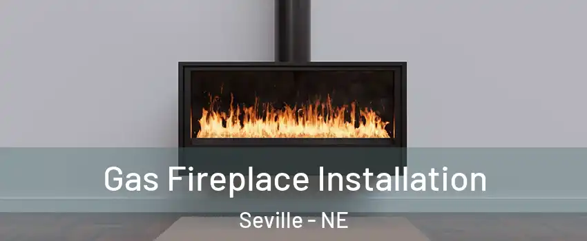 Gas Fireplace Installation Seville - NE