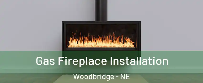 Gas Fireplace Installation Woodbridge - NE