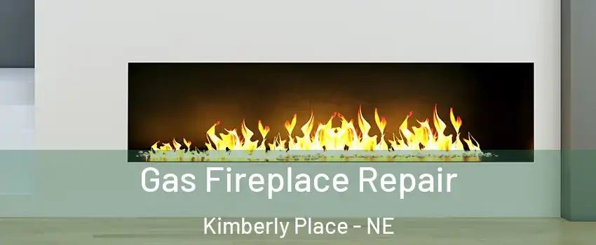 Gas Fireplace Repair Kimberly Place - NE