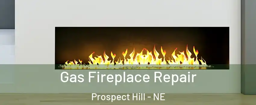 Gas Fireplace Repair Prospect Hill - NE