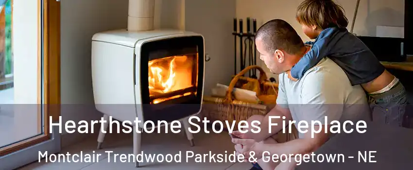 Hearthstone Stoves Fireplace Montclair Trendwood Parkside & Georgetown - NE