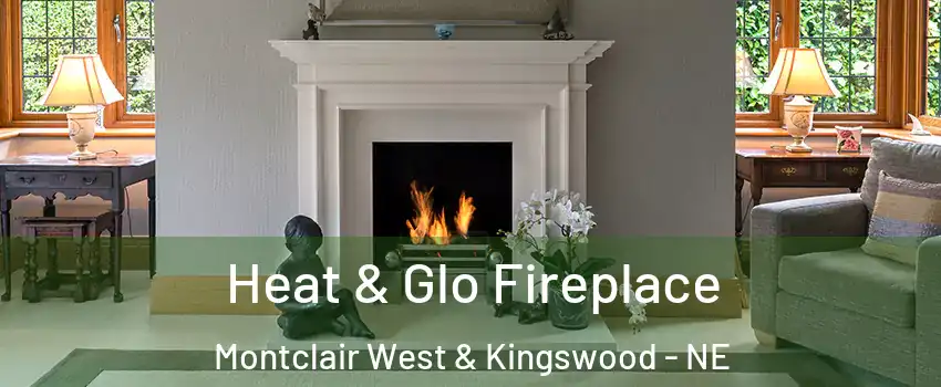 Heat & Glo Fireplace Montclair West & Kingswood - NE