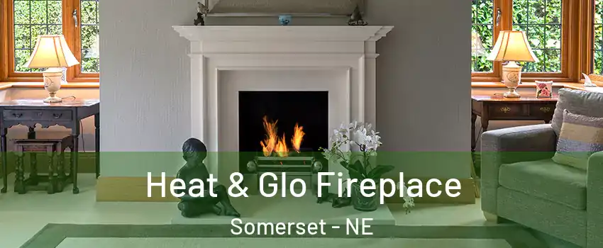 Heat & Glo Fireplace Somerset - NE