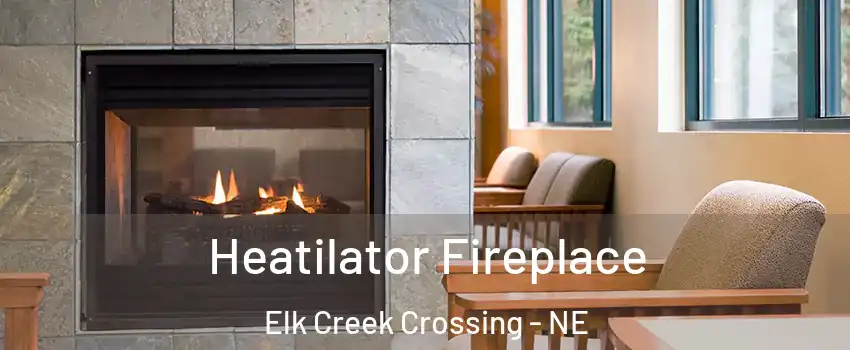 Heatilator Fireplace Elk Creek Crossing - NE