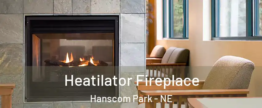 Heatilator Fireplace Hanscom Park - NE