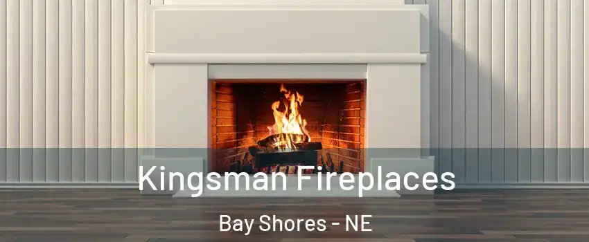 Kingsman Fireplaces Bay Shores - NE