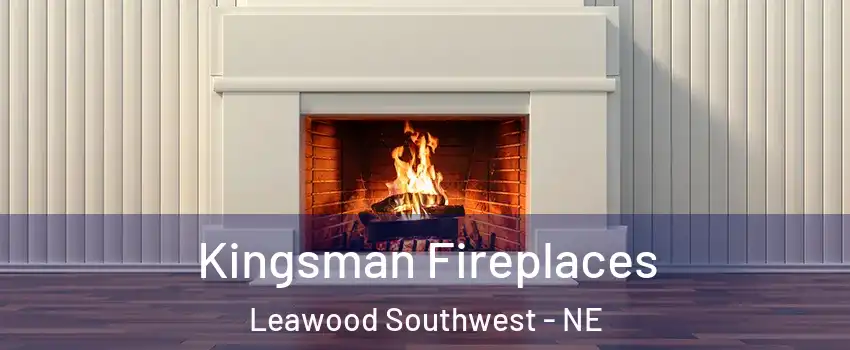 Kingsman Fireplaces Leawood Southwest - NE