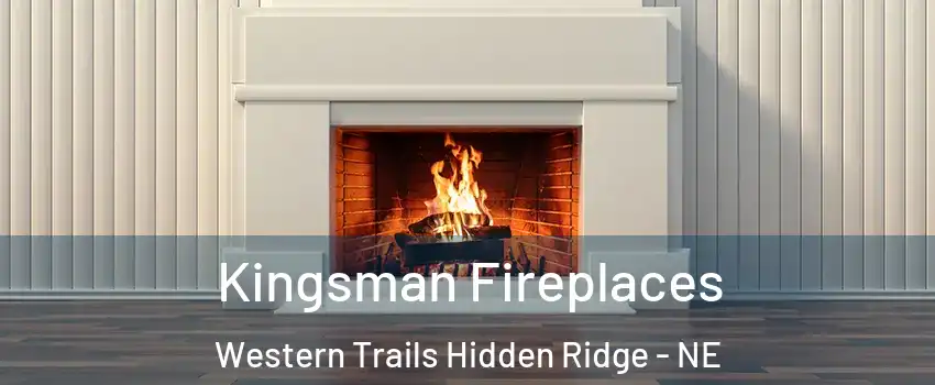 Kingsman Fireplaces Western Trails Hidden Ridge - NE