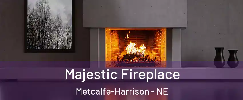 Majestic Fireplace Metcalfe-Harrison - NE