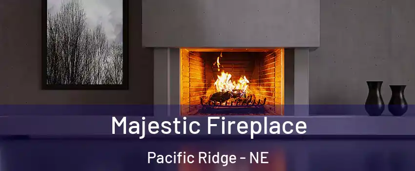 Majestic Fireplace Pacific Ridge - NE