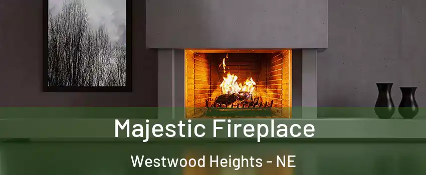 Majestic Fireplace Westwood Heights - NE