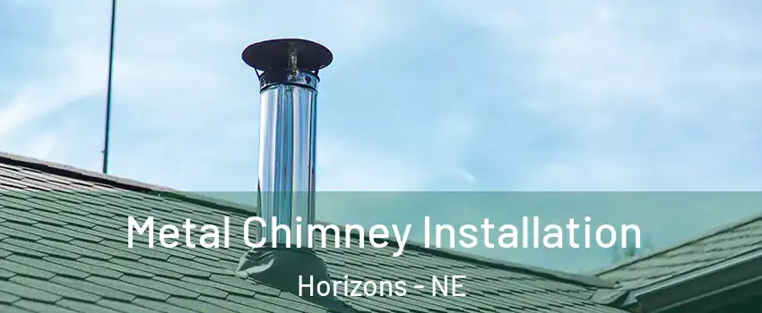 Metal Chimney Installation Horizons - NE