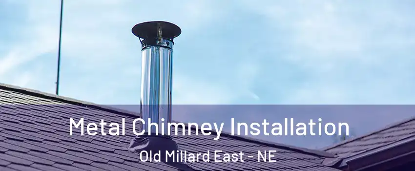 Metal Chimney Installation Old Millard East - NE