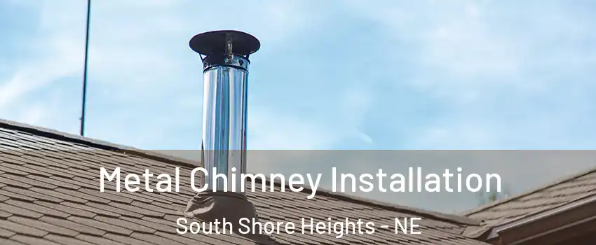 Metal Chimney Installation South Shore Heights - NE