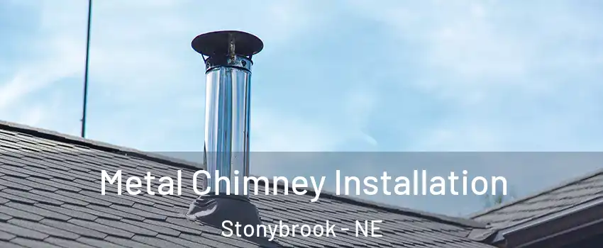 Metal Chimney Installation Stonybrook - NE