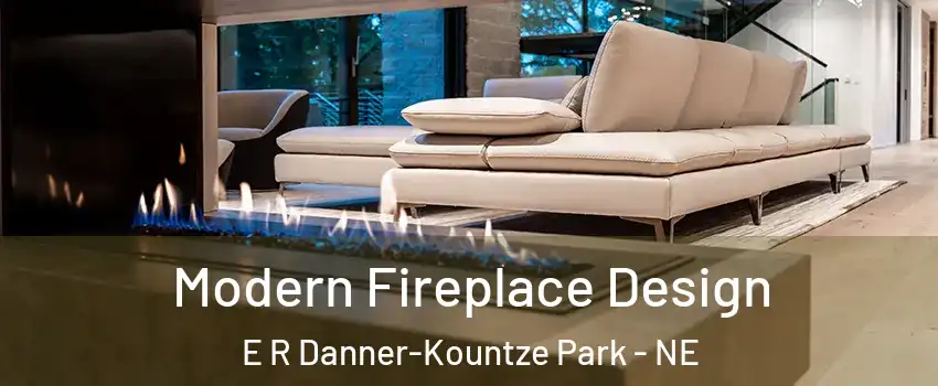 Modern Fireplace Design E R Danner-Kountze Park - NE