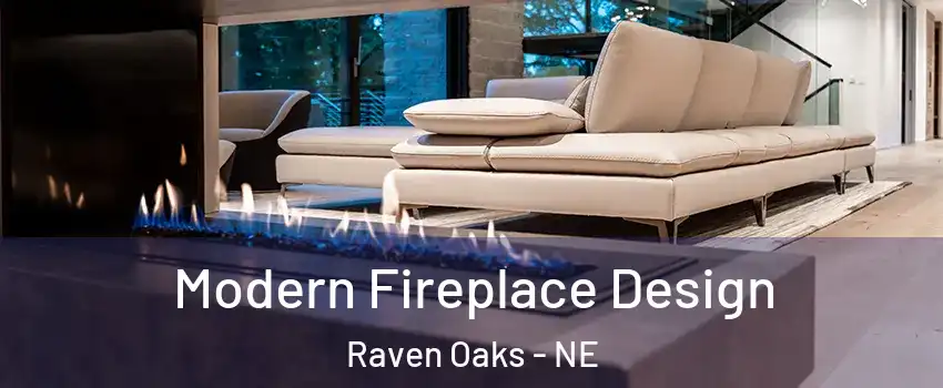 Modern Fireplace Design Raven Oaks - NE