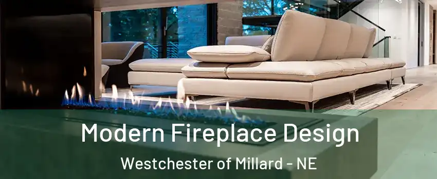 Modern Fireplace Design Westchester of Millard - NE