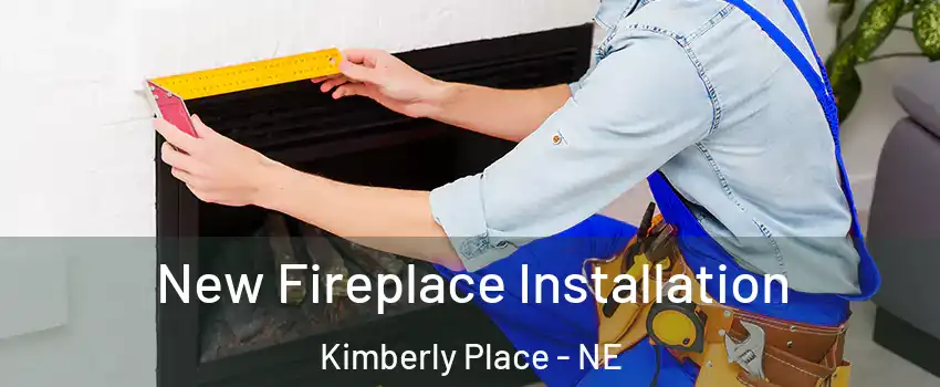 New Fireplace Installation Kimberly Place - NE