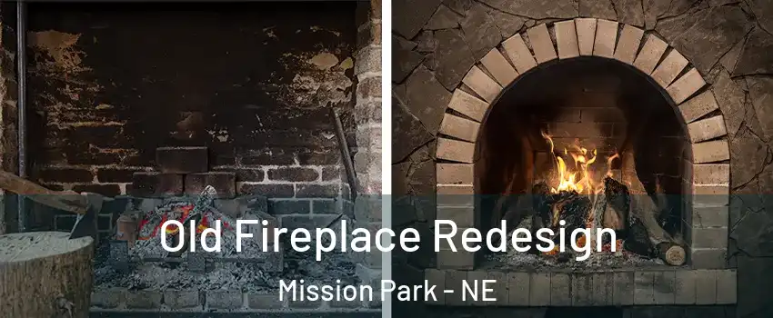 Old Fireplace Redesign Mission Park - NE