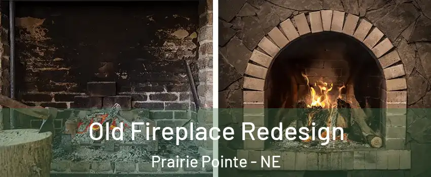 Old Fireplace Redesign Prairie Pointe - NE