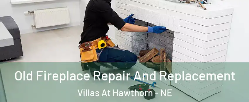 Old Fireplace Repair And Replacement Villas At Hawthorn - NE