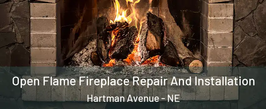 Open Flame Fireplace Repair And Installation Hartman Avenue - NE