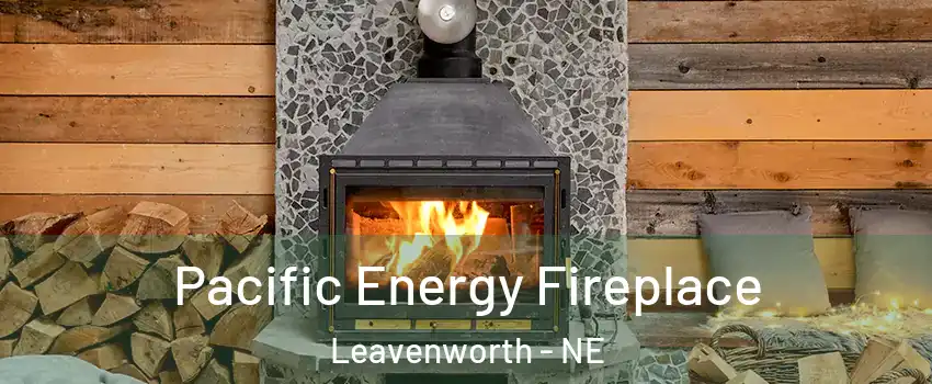 Pacific Energy Fireplace Leavenworth - NE