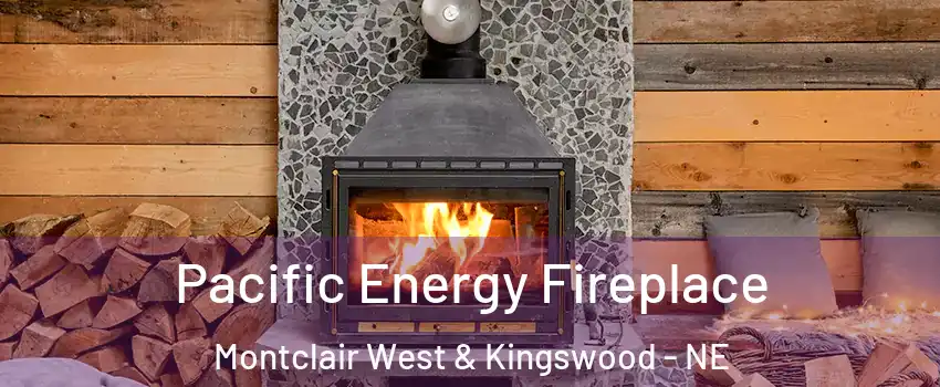 Pacific Energy Fireplace Montclair West & Kingswood - NE