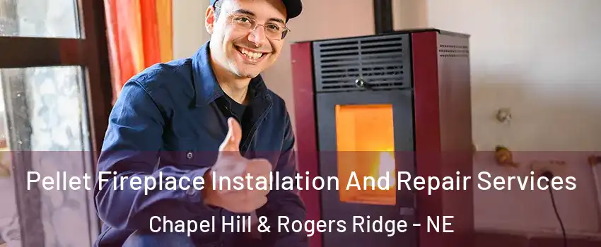 Pellet Fireplace Installation And Repair Services Chapel Hill & Rogers Ridge - NE