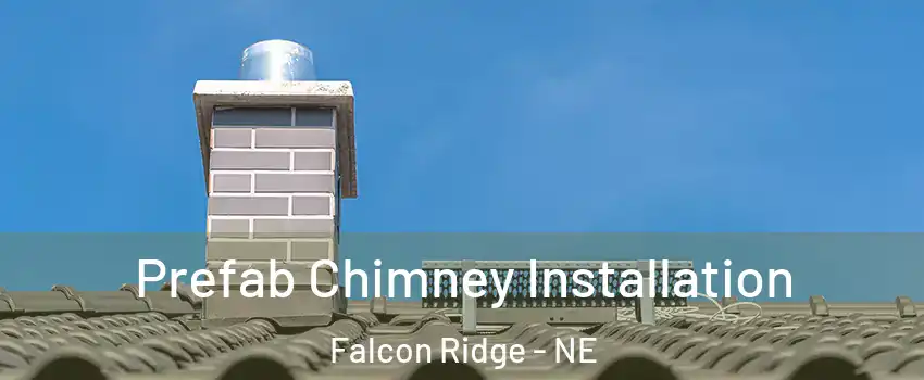 Prefab Chimney Installation Falcon Ridge - NE