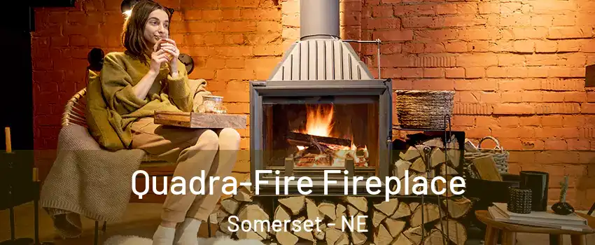 Quadra-Fire Fireplace Somerset - NE