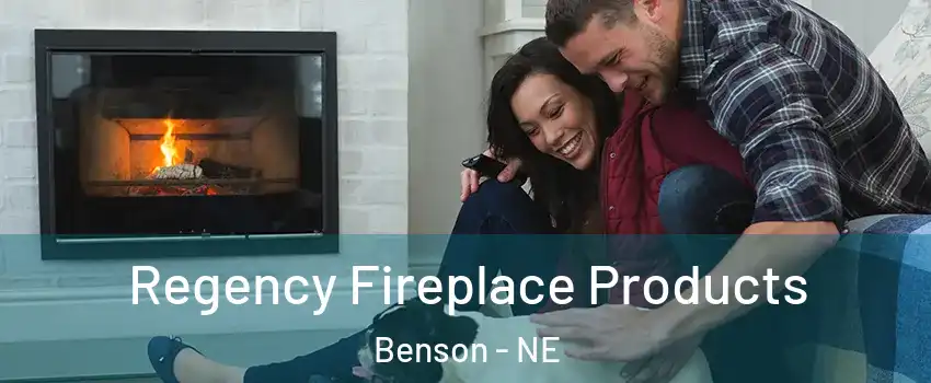 Regency Fireplace Products Benson - NE