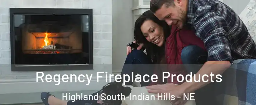 Regency Fireplace Products Highland South-Indian Hills - NE