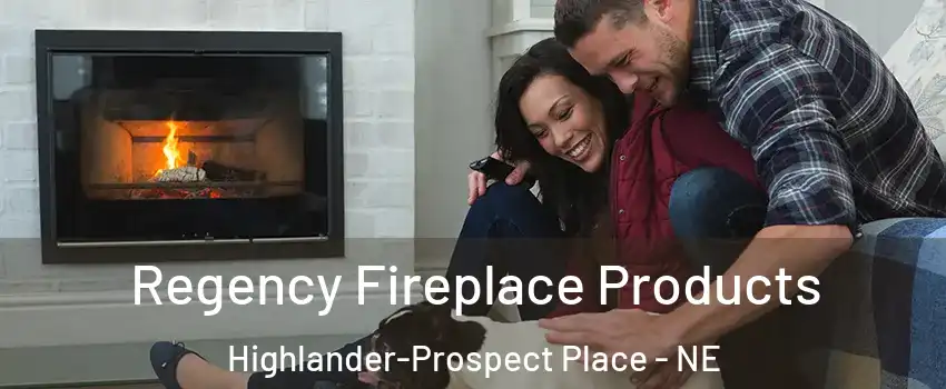 Regency Fireplace Products Highlander-Prospect Place - NE