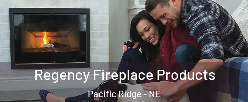 Regency Fireplace Products Pacific Ridge - NE