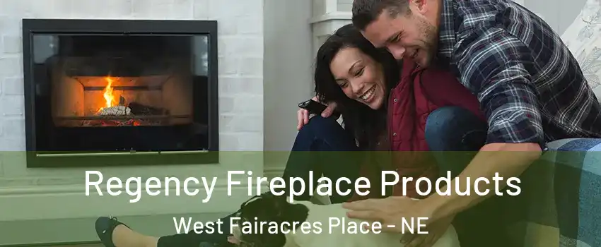 Regency Fireplace Products West Fairacres Place - NE