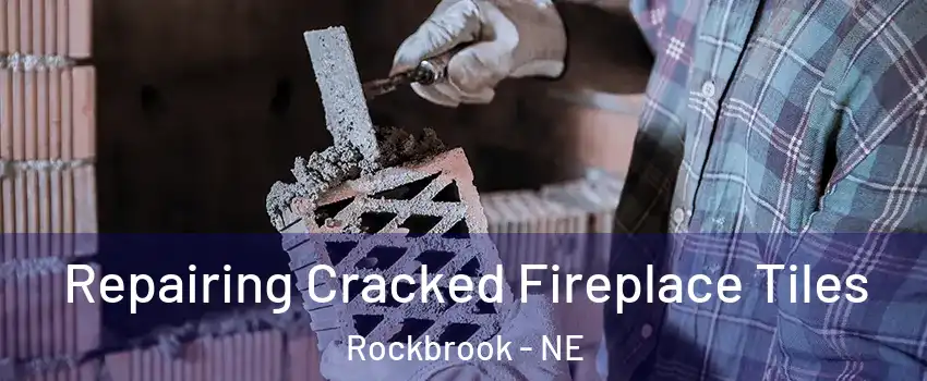 Repairing Cracked Fireplace Tiles Rockbrook - NE