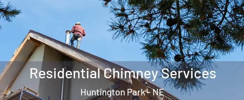 Residential Chimney Services Huntington Park - NE