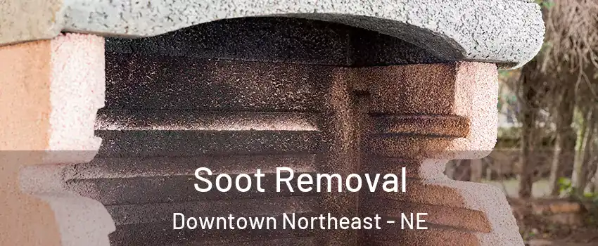 Soot Removal Downtown Northeast - NE