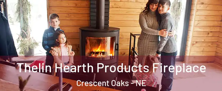 Thelin Hearth Products Fireplace Crescent Oaks - NE