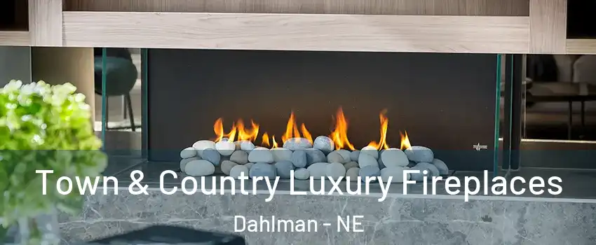 Town & Country Luxury Fireplaces Dahlman - NE