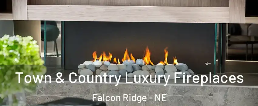 Town & Country Luxury Fireplaces Falcon Ridge - NE