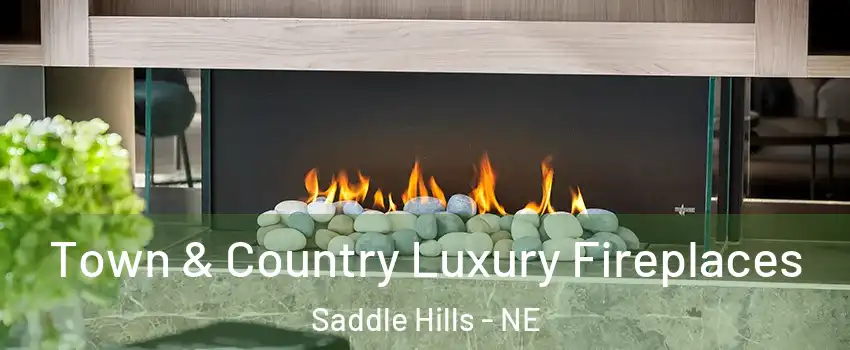 Town & Country Luxury Fireplaces Saddle Hills - NE