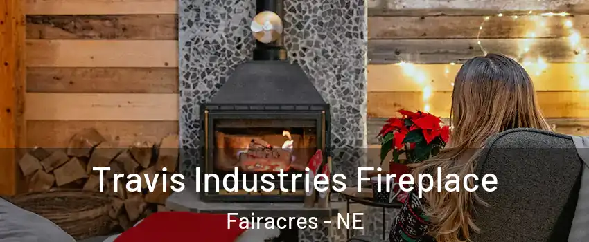 Travis Industries Fireplace Fairacres - NE