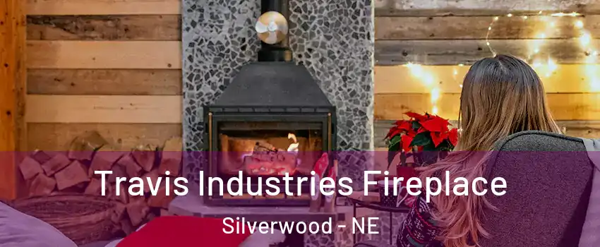 Travis Industries Fireplace Silverwood - NE