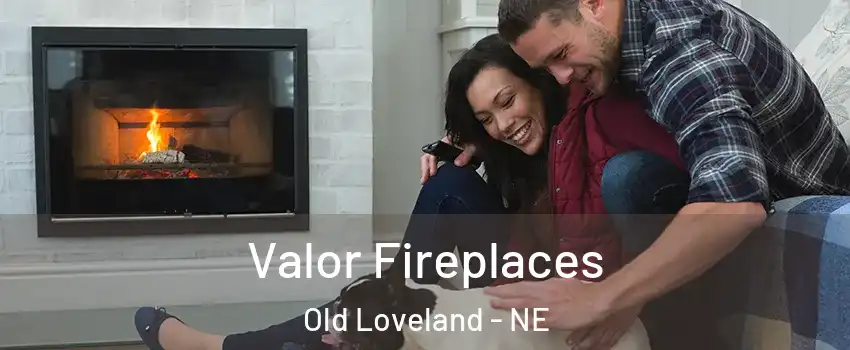 Valor Fireplaces Old Loveland - NE